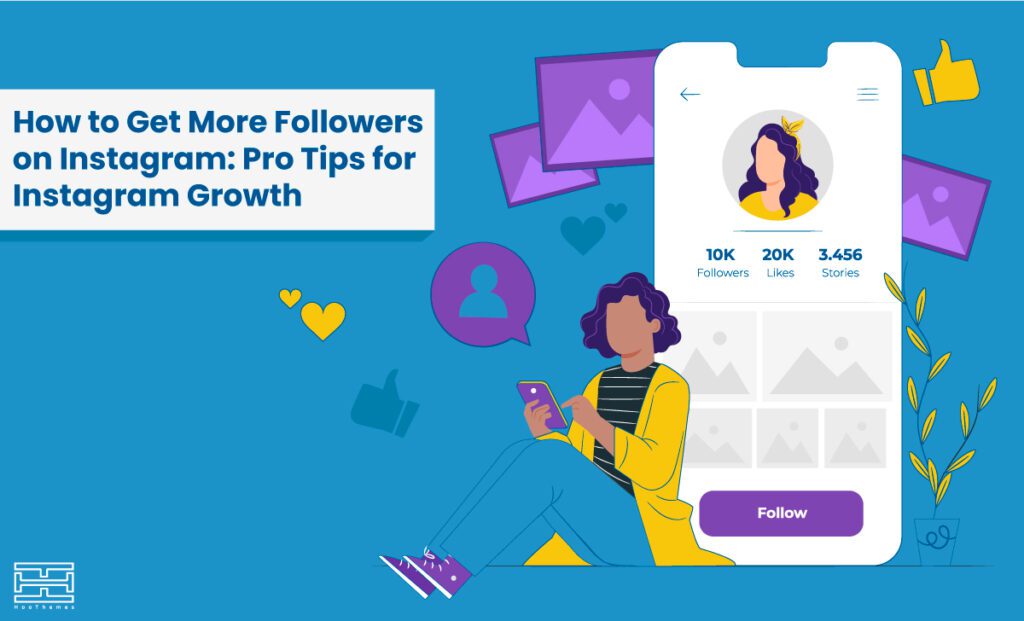 In this blog you'll learn how to get more followers on Instagram.