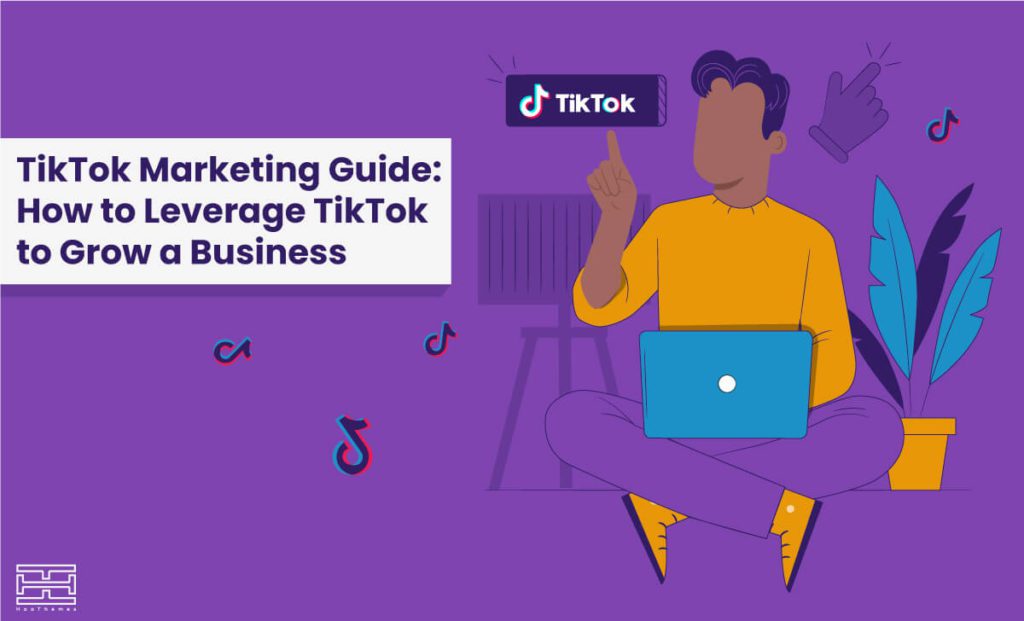 Read more about the article TikTok Marketing Guide: How to Use TikTok to Grow a Business in 2022