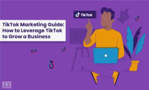 Read more about the article TikTok Marketing Guide: How to Use TikTok to Grow a Business in 2022