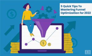 Read more about the article 5 Quick Tips To Mastering Funnel Optimization for 2022