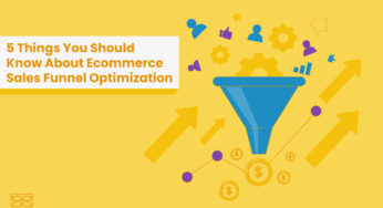 Ecommerce Sales Funnel Optimization: Top 5 Things to Optimize