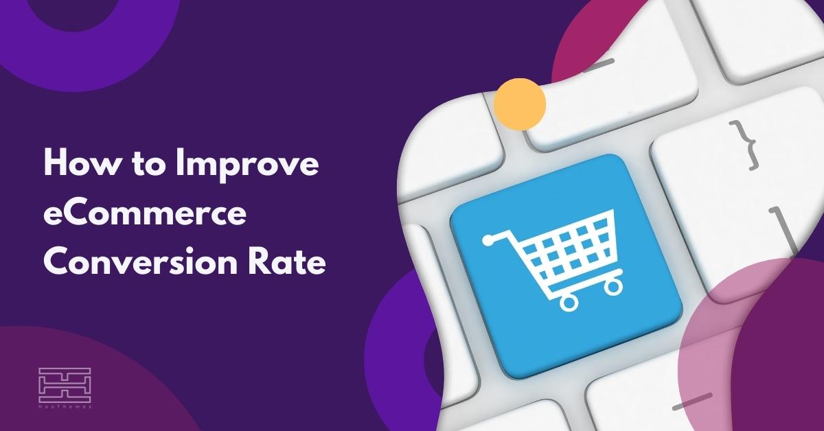 How to Improve eCommerce Conversion Rate