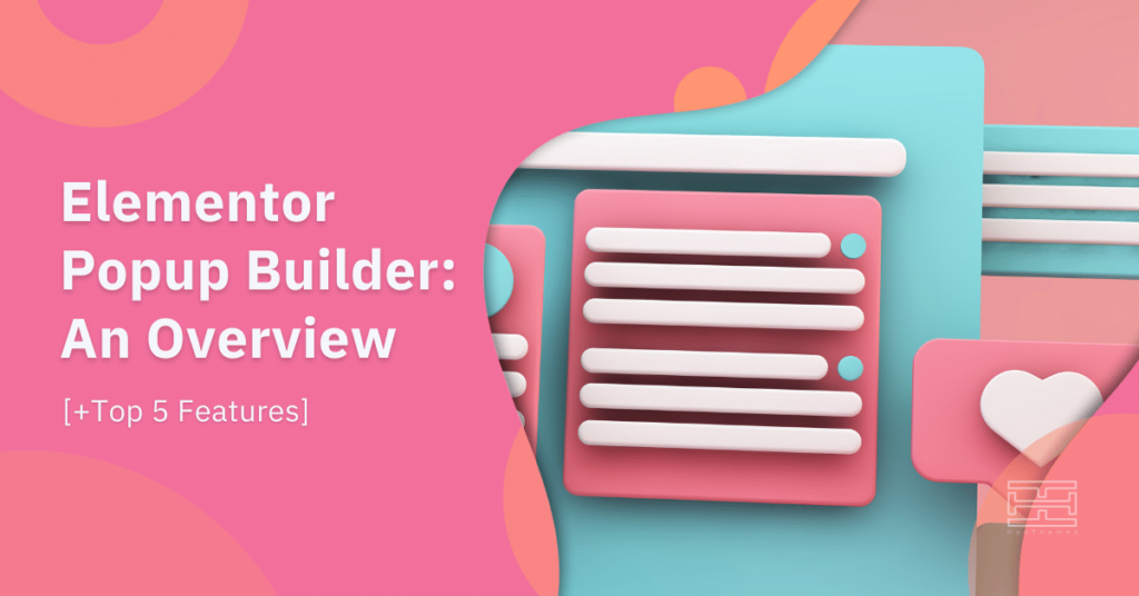 Read more about the article Elementor Popup Builder: An Overview [+Top 5 Features]