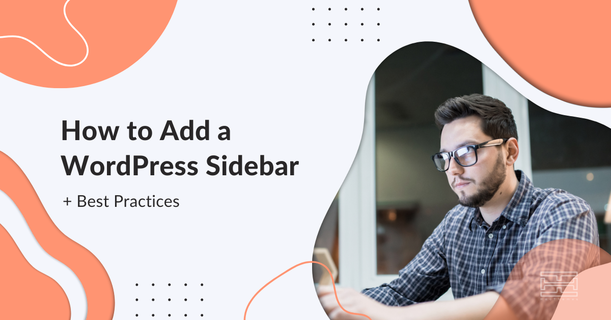 How To Add A WordPress Sidebar In 2022 + Best Practices