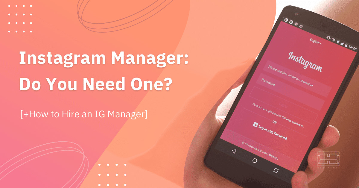 Instagram Manager Do You Need One [+How to Hire an IG Manager]