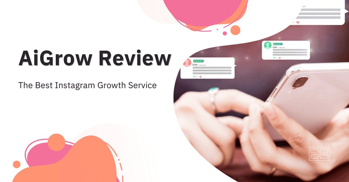AiGrow Review The Best Instagram Growth Service in 2022
