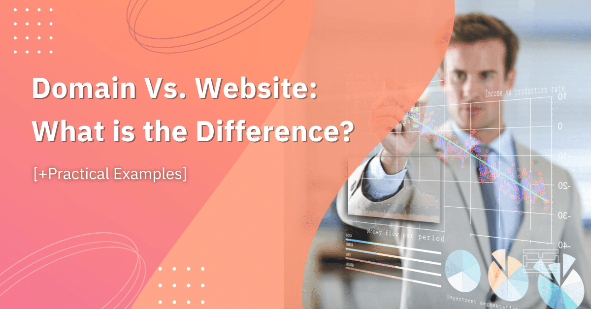 You are currently viewing Domain Vs. Website: What is the Difference? [+Practical Examples]