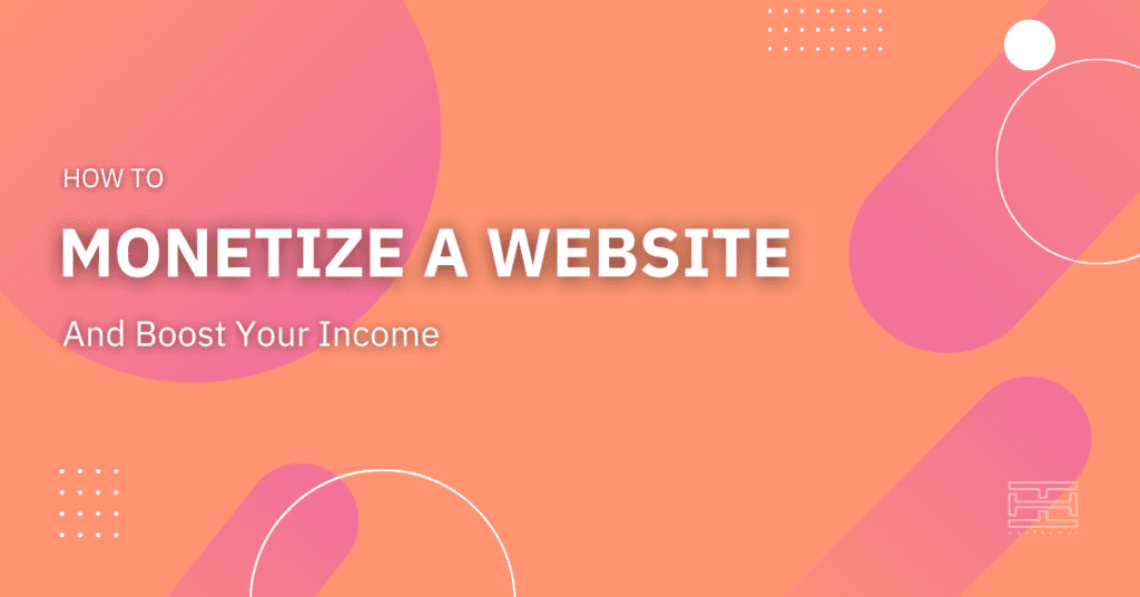 Read more about the article How to Monetize a Website and Boost Your Income [14 Proven Methods]