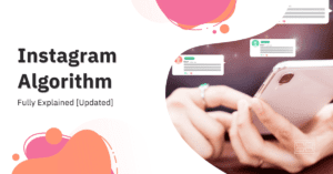 Read more about the article Instagram Algorithm Fully Explained [Updated for 2022]