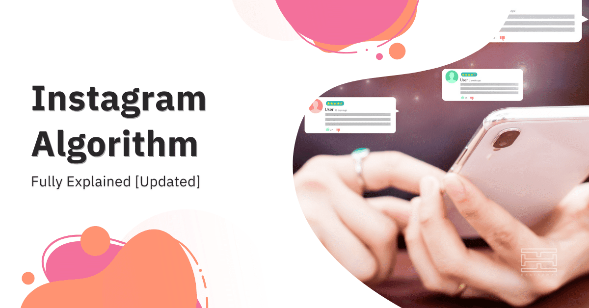 Instagram Algorithm Fully Explained [Updated for 2022]