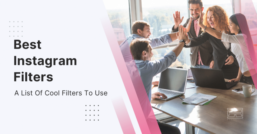 Read more about the article Best Instagram Filters: A List Of Cool Filters for 2022