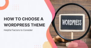 Read more about the article How To Choose a WordPress Theme: +20 Helpful Factors