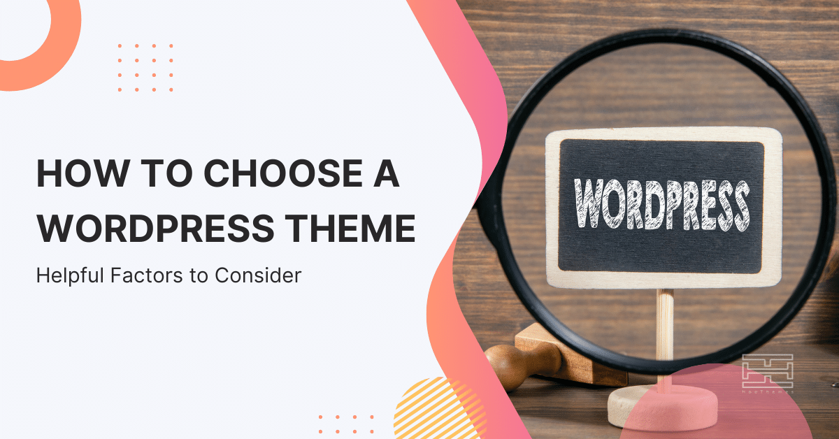 How To Choose a WordPress Theme +20 Helpful Factors to Consider