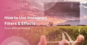 Read more about the article How to Use Instagram Filters & Effects Easily in 2023 [Without Posting]