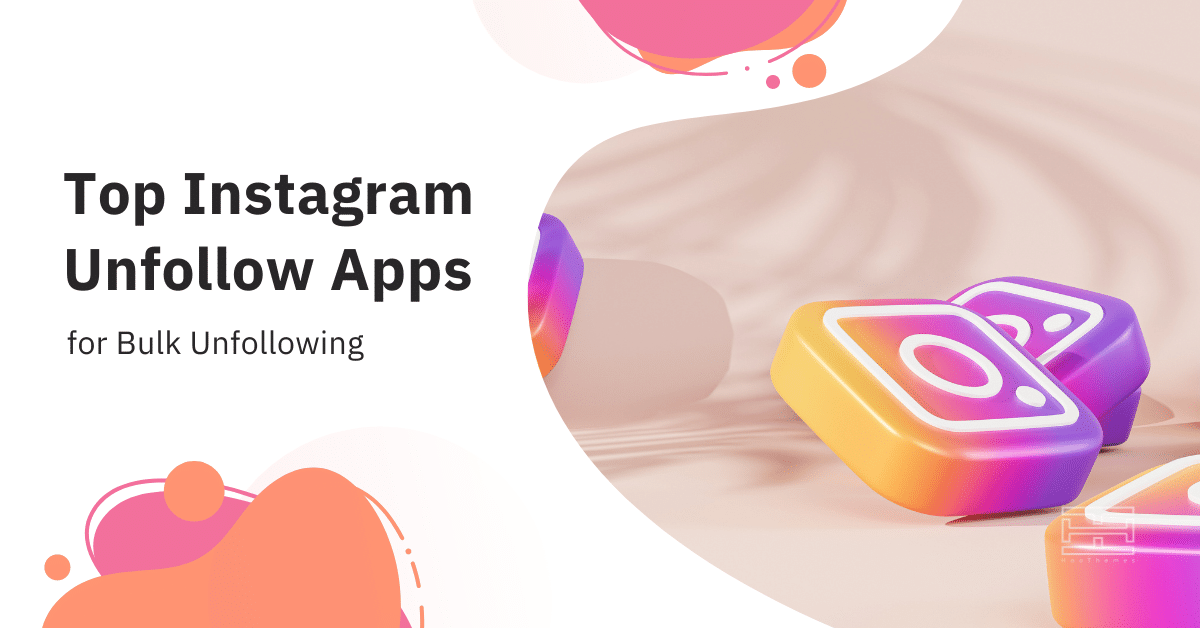 Top 7, Safe Instagram Unfollow Apps for Bulk Unfollowing