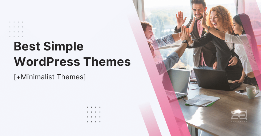 Read more about the article 14 Best Simple WordPress Themes in 2022 [+Minimalist Themes]