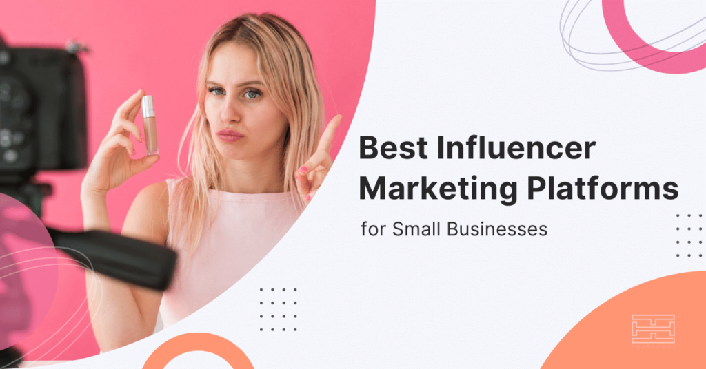 Read more about the article Best Influencer Marketing Platform for Small Business in 2022