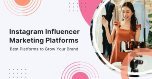 Read more about the article 19 Best Instagram Influencer Marketing Platforms in 2022