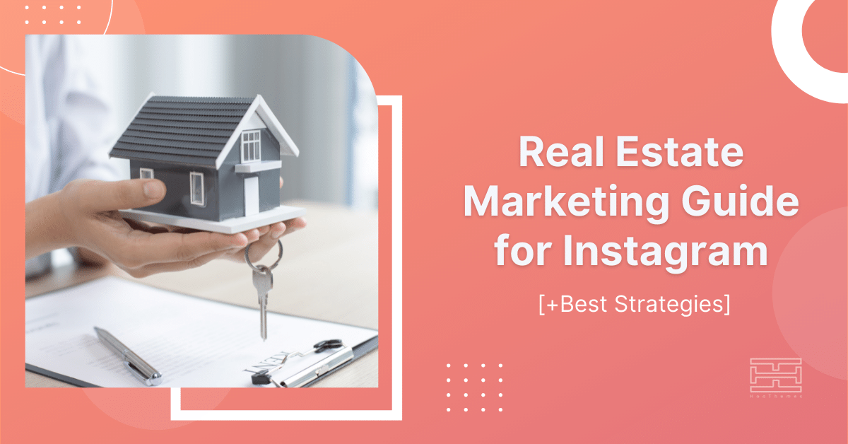 Instagram Real Estate Marketing Guide [+4 Best Strategies]