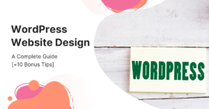 Read more about the article WordPress Website Design Guide for 2022 [+10 Helpful Tips]