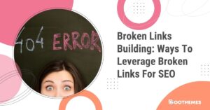 Read more about the article Broken Link Building: 5 Best Ways to Leverage Broken Links for SEO