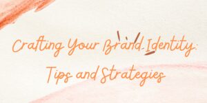 Read more about the article Crafting Your Brand Identity: Tips and Strategies for Success in 2023