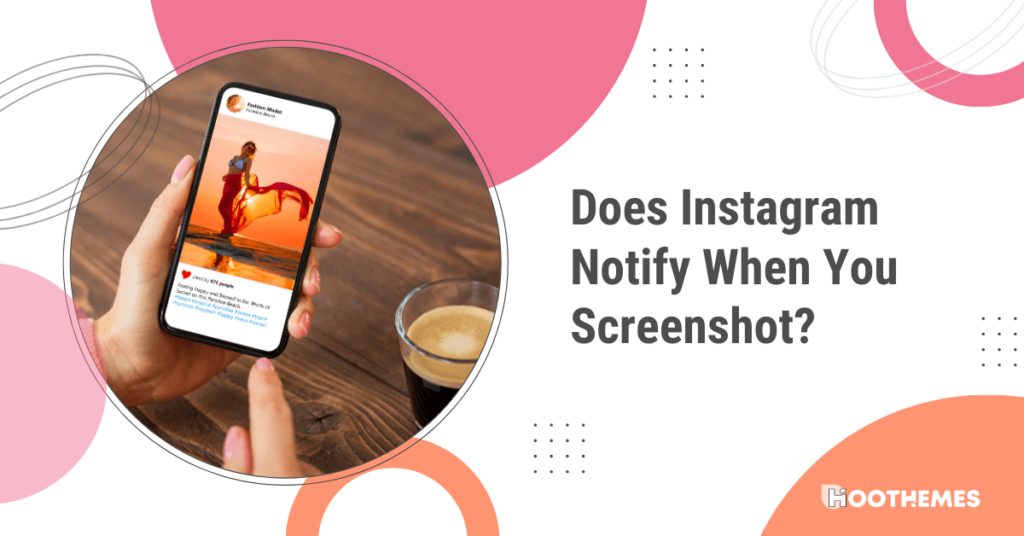 Read more about the article Does Instagram Notify When You Screenshot? Best Guide in 2023 |the Answer May Suprise You!|