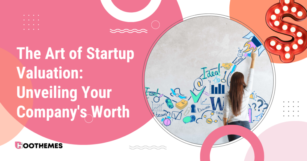Read more about the article The Art of Startup Valuation: Best Guide to Unveiling Your Company’s Worth in 2023