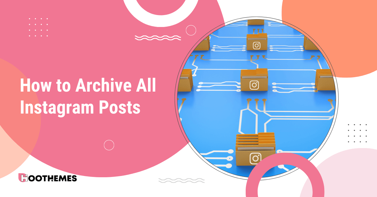 How To Archive All Instagram Posts |a Comprehensive Guide In 2023|