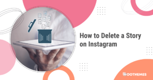 Read more about the article How to Delete a Story on Instagram in 2023: The Easiest Guide