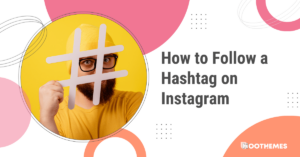 Read more about the article How to Follow a Hashtag on Instagram: Best 2023 Guide