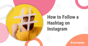Read more about the article How to Follow Hashtags on Instagram in 2024