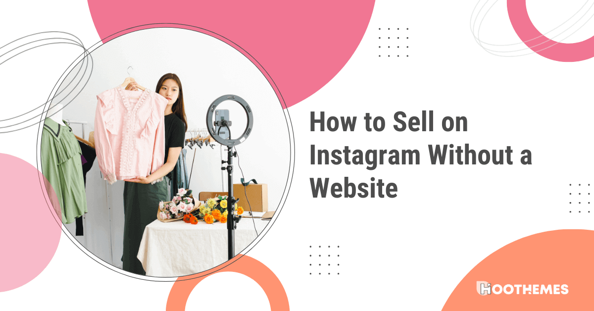 How to Sell on Instagram Without a Website
