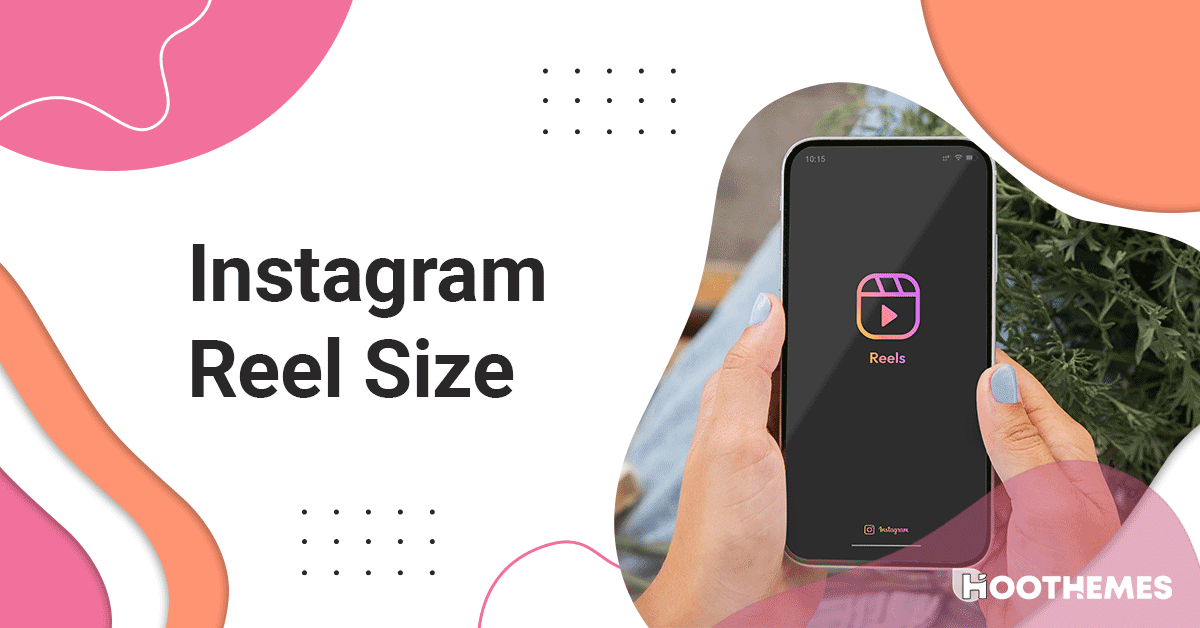 You are currently viewing What is Perfect Instagram Reel Size? (2023 Update)