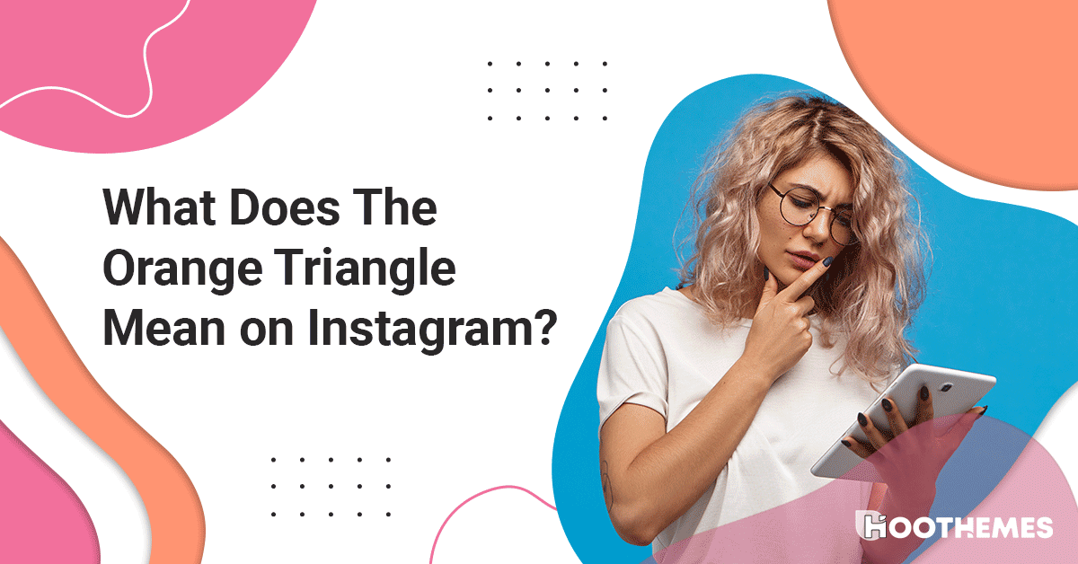 what does the orange triangle mean on Instagram