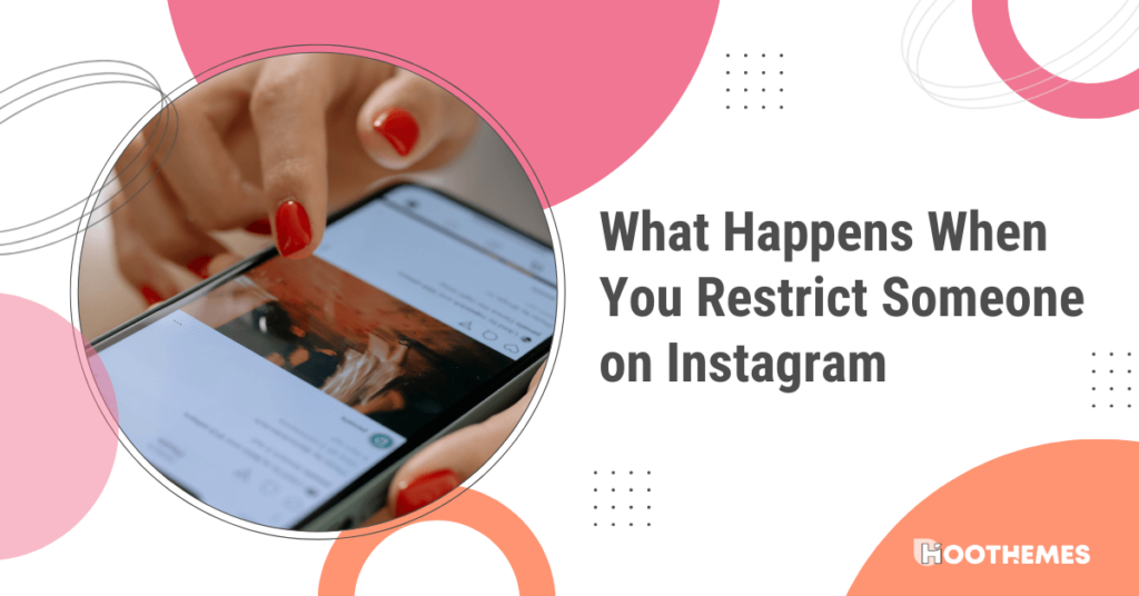 Read more about the article What Happens When You Restrict Someone on Instagram: 2023 Best Guide