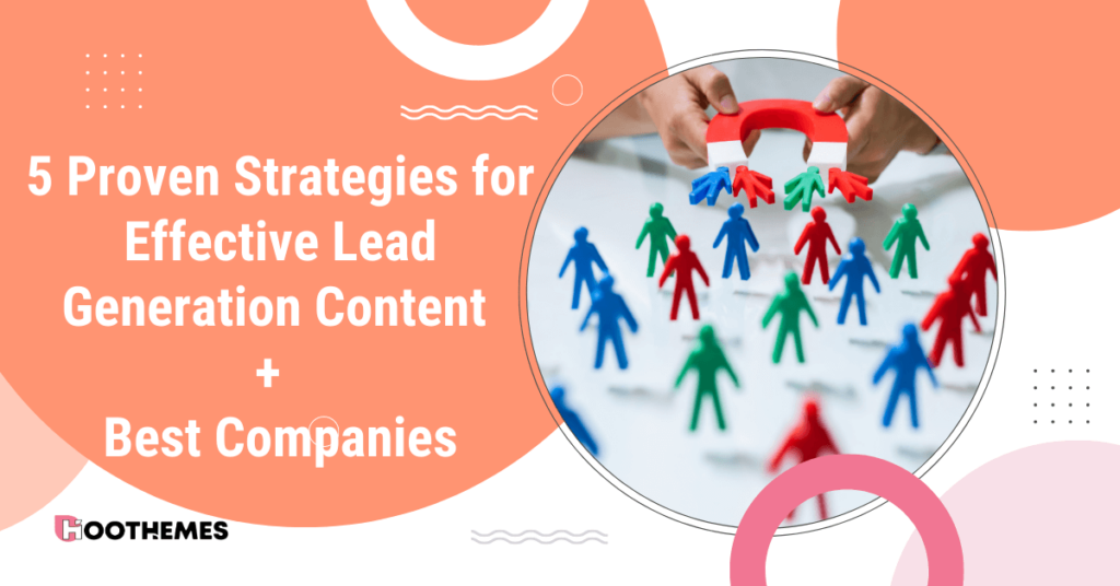 Read more about the article 5 Proven Strategies for Effective Lead Generation Content + 10 Best Companies