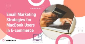 Read more about the article Email Marketing Strategies for MacBook Users in E-Commerce: Best 2023 Guide