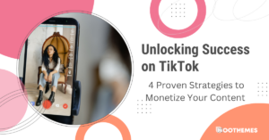 Read more about the article Unlocking Success on TikTok: 4 Proven Strategies to Monetize Your Content