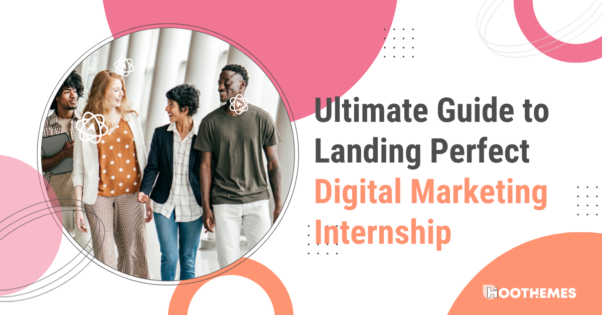 You are currently viewing The Ultimate Guide to Landing the Perfect Digital Marketing Internship in 2023