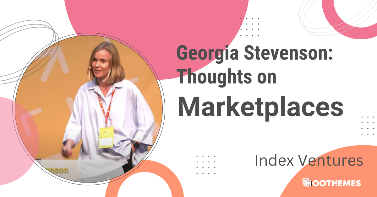 You are currently viewing Georgia Stevenson’s Thoughts on Marketplaces- Index Ventures