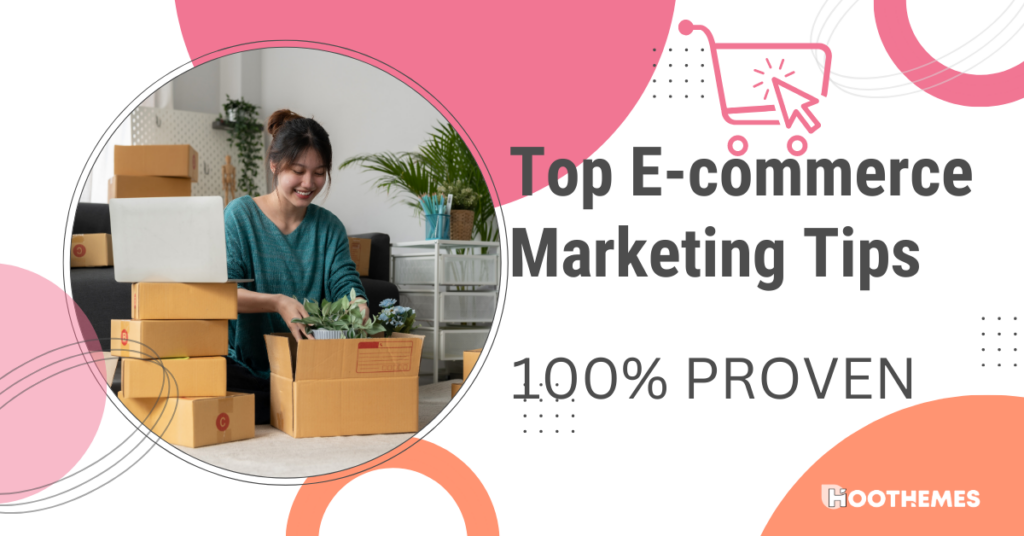 Read more about the article Top 12 E-commerce Marketing Tips (100% PROVEN)