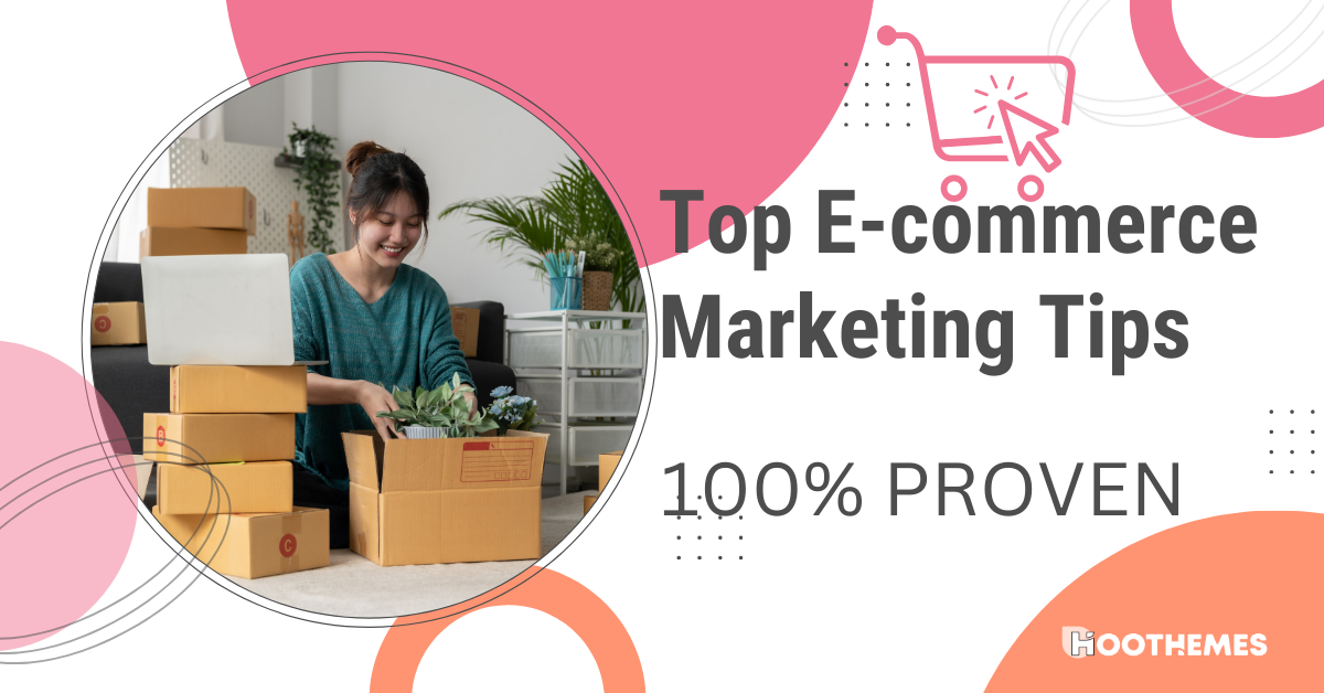 You are currently viewing Top 12 E-commerce Marketing Tips (100% PROVEN)