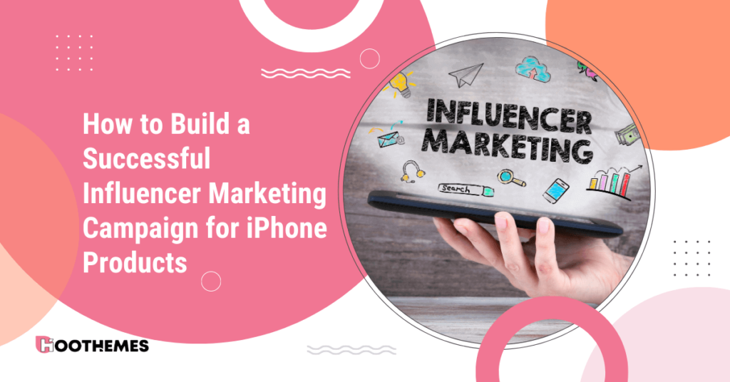 Read more about the article How to Build a Successful Influencer Marketing Campaign for iPhone Products: A Step-by-step Guide to Success