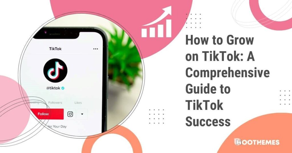 Read more about the article How to Grow on TikTok: a Comprehensive Guide to TikTok Success 2023