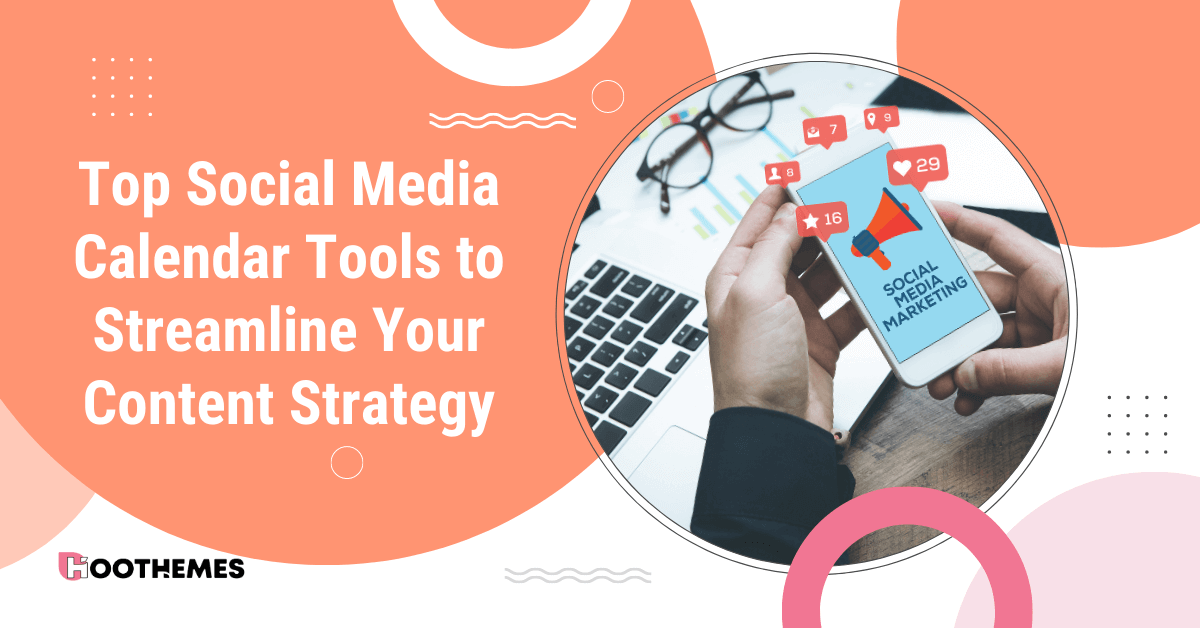 You are currently viewing Top 7 Social Media Calendar Tools to Streamline Your Content Strategy