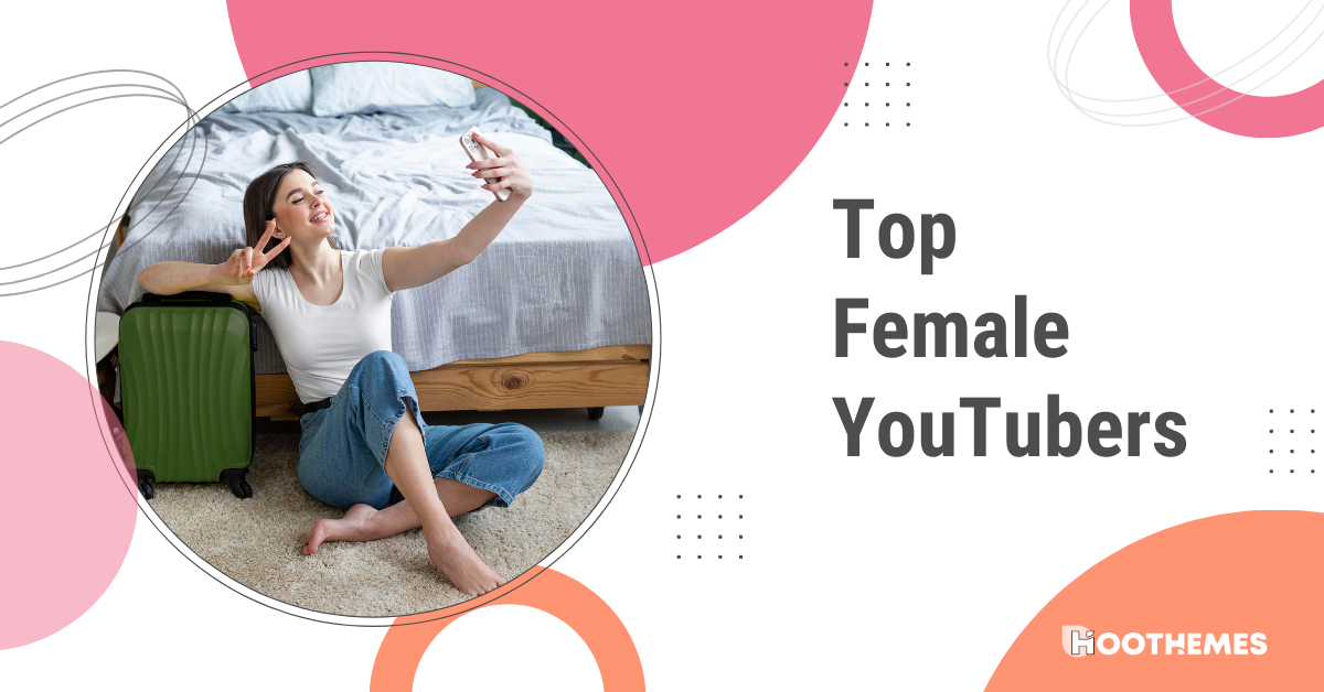 You are currently viewing 10 Best Female YouTubers: How They’re Changing the Landscape of Entertainment 2023