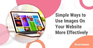 Read more about the article 10 Simple Ways to Use Images on Your Website More Effectively