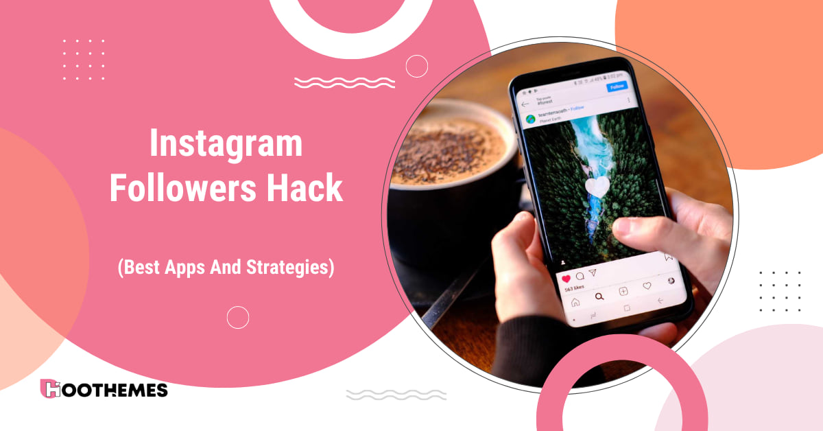 You are currently viewing Instagram Followers Hack: Best Apps And Strategies In 2023