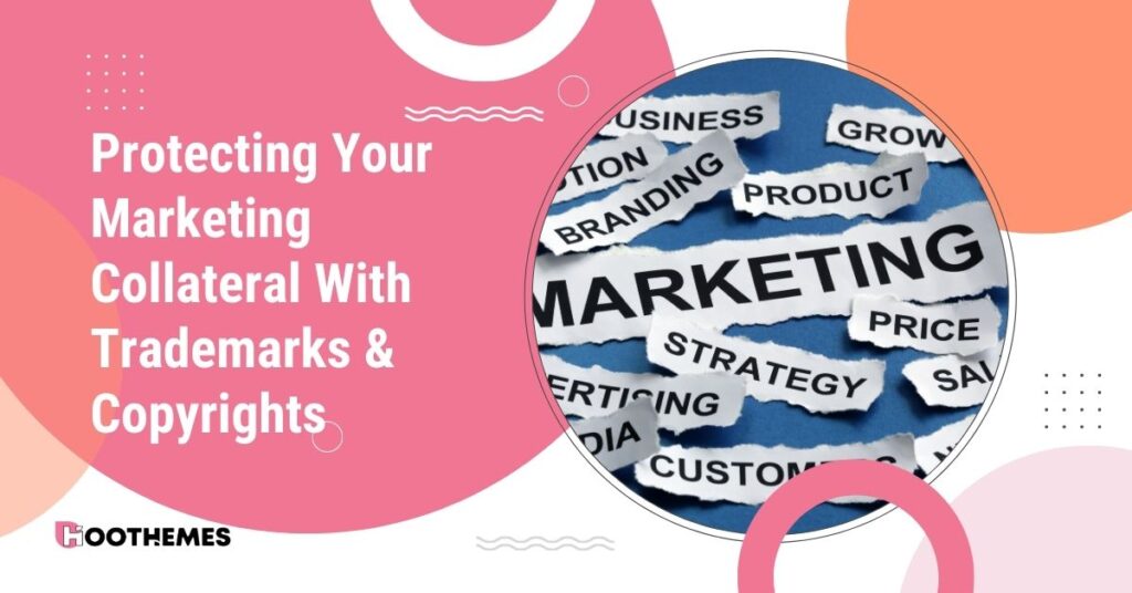 Read more about the article Best Guide to Protecting Your Marketing Collateral With Trademarks & Copyrights in 2023